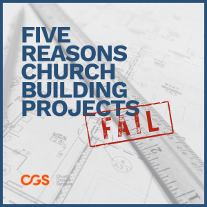 5 Reasons Church Building Projects Fail - 300 x 300